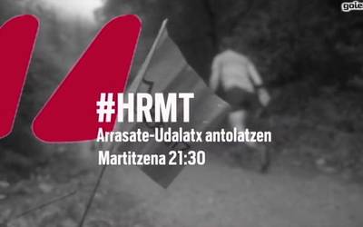 #HRMT: 'Arrasate-Udalatx lasterketa antolatzen', martitzenean (21:30)