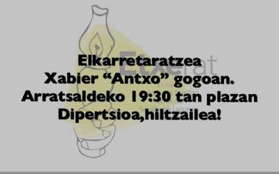 Elkarretaratzea izango da plazan Xabier 'Antxo'-ren heriotza salatzeko