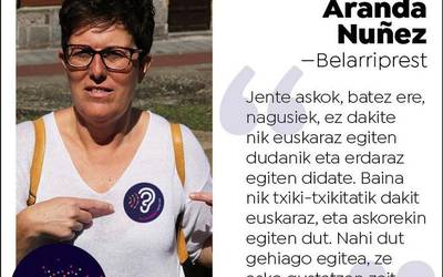 Asun Aranda, belarriprest: "Askok ez dakite nik euskaraz egiten dudanik eta erdaraz egiten didate"