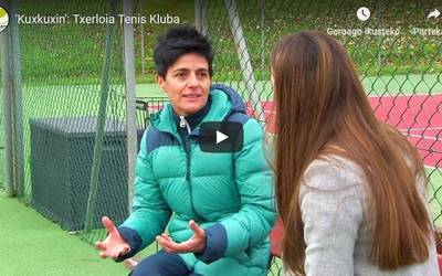 'Kuxkuxin': Txerloia Tenis Kluba