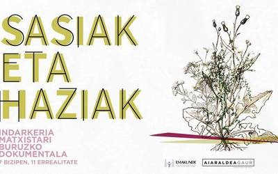 "Sasiak eta haziak" dokumentala, hemen ikusgai