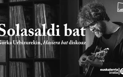 Solasaldi bat: Gorka Urbizurekin, 'Hasiera bat' diskoaz