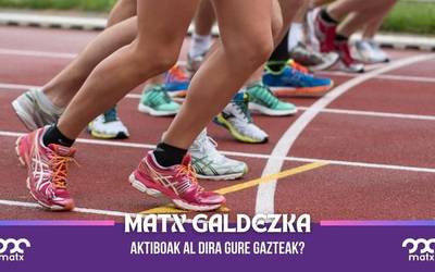 Matx galdezka: aktiboak al dira gazteak?