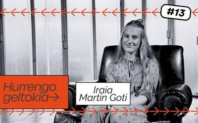 Hurrengo Geltokia #13: Iraia Martin Goti